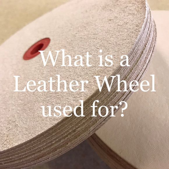What is a leather wheel used for?